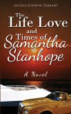 The Life, Loves and Times of Samantha Stanhope A Novel