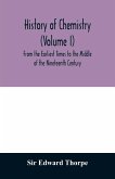 History of chemistry (Volume I) From the Earliest Times to the Middle of the Nineteenth Century