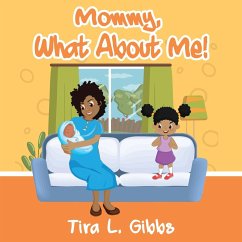 Mommy, What About Me! - Gibbs, Tira L.