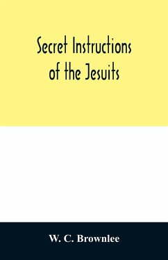 Secret instructions of the Jesuits - C. Brownlee, W.