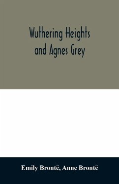 Wuthering Heights and Agnes Grey - Brontë, Emily; Brontë, Anne