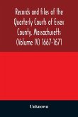 Records and files of the Quarterly Courts of Essex County, Massachusetts (Volume IV) 1667-1671