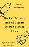 The Bad Writer's Book of Cliched Science Fiction Lines (eBook, ePUB)
