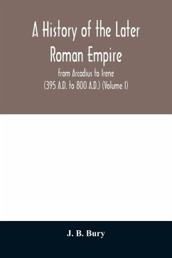 A history of the later Roman empire - B. Bury, J.