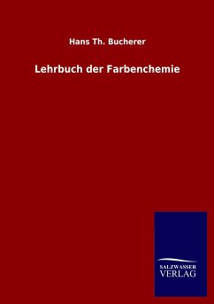 Lehrbuch der Farbenchemie - Bucherer, Hans Th.