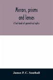 Mirrors, prisms and lenses; a text-book of geometrical optics