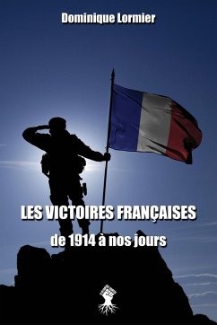 Les victoires françaises de 1914 à nos jours - Lormier, Dominique