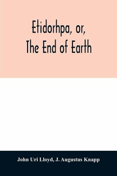 Etidorhpa, or, The end of earth - Augustus Knapp, J.; Uri Lloyd, John