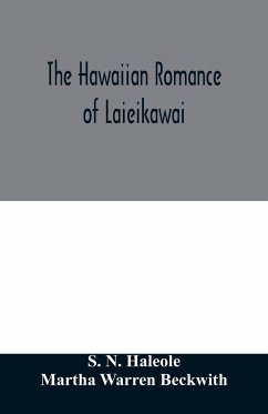 The Hawaiian romance of Laieikawai - N. Haleole, S.; Warren Beckwith, Martha