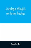 A Catalogue of English and foreign theology