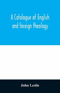 A Catalogue of English and foreign theology - Leslie, John