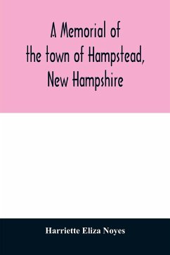 A memorial of the town of Hampstead, New Hampshire - Eliza Noyes, Harriette