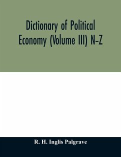 Dictionary of political economy (Volume III) N-Z - H. Inglis Palgrave, R.