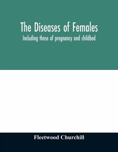 The diseases of females - Churchill, Fleetwood