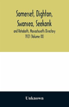 Somerset, Dighton, Swansea, Seekonk and Rehoboth, Massachusetts Directory 1921 (Volume IX) - Unknown