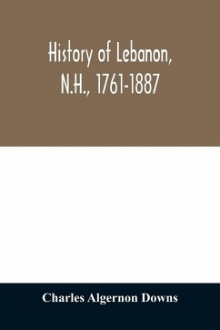 History of Lebanon, N.H., 1761-1887 - Algernon Downs, Charles