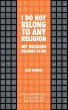 I Do Not Belong To Any Religion My... - Bild 1