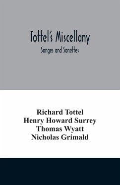 Tottel's miscellany; Songes and Sonettes - Tottel, Richard; Howard Surrey, Henry