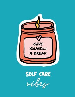 Give Yourself a Break Self Care Vibes - Larson, Patricia Give Yourself a Break Self Care Vibes - Larson, Patricia