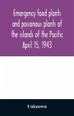 Emergency food plants and poisonous plants of the islands of the Pacific April 15, 1943
