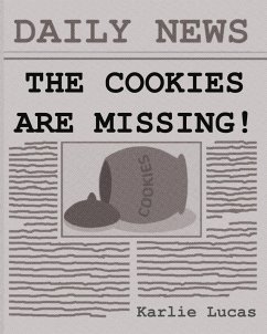 The Cookies Are Missing! - Lucas, Karlie M