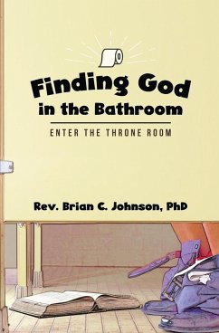 Finding God in the Bathroom - Johnson, Brian C