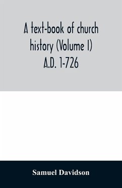 A text-book of church history (Volume I) A.D. 1-726 - Davidson, Samuel