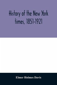 History of the New York times, 1851-1921 - Holmes Davis, Elmer