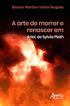 A Arte de Morrer e Renascer em Ariel, de Sylvia Plath (eBook, ePUB) - Noguêz, Sharon Martins Vieira