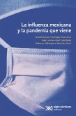 La influenza mexicana y la pandemia que viene (eBook, ePUB)
