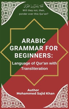 Arabic Grammar For Beginners: Language of Quran with Transliteration (eBook, ePUB) - Khan, Mohammed Sajid