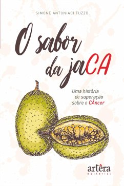 O Sabor da Jaca, uma história de superação contra o câncer (eBook, ePUB) - Tuzzo, Simone Antoniaci