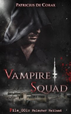 Vampire Squad: File_001: Falscher Heiland (eBook, ePUB) - de Corax, Patricius