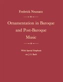 Ornamentation in Baroque and Post-Baroque Music, with Special Emphasis on J.S. Bach (eBook, ePUB) Ornamentation in Baroque and Post-Baroque Music, with Special Emphasis on J.S. Bach (eBook, ePUB)