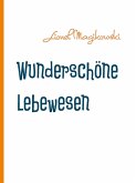 Wunderschöne Lebewesen (eBook, ePUB) Wunderschöne Lebewesen (eBook, ePUB)
