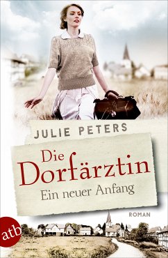 Die Dorfärztin - Ein neuer Anfang / Eine Frau geht ihren Weg Bd.1 (eBook, ePUB) - Peters, Julie