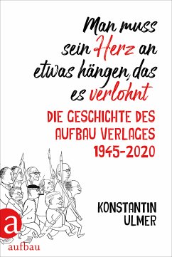 Man muss sein Herz an etwas hängen, das es verlohnt (eBook, ePUB) - Ulmer, Konstantin