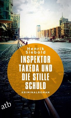 Inspektor Takeda und die stille Schuld / Inspektor Takeda Bd.5 (eBook, ePUB) - Siebold, Henrik