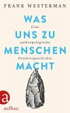 Was uns zu Menschen macht (eBook, ePUB)