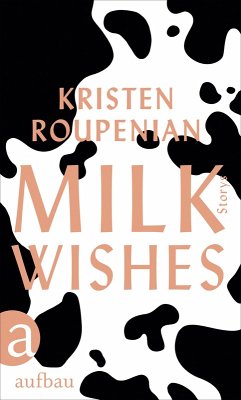 Milkwishes (eBook, ePUB) - Roupenian, Kristen