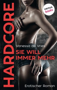 Sie will immer mehr - HARDCORE (eBook, ePUB) - de Vries, Vanessa