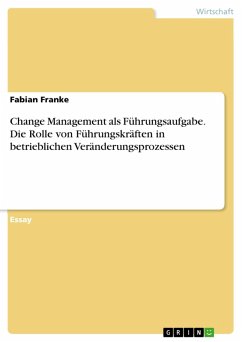 Change Management als Führungsaufgabe. Die Rolle von Führungskräften in betrieblichen Veränderungsprozessen (eBook, PDF) - Franke, Fabian