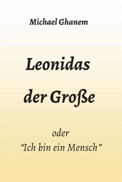 Leonidas der Große (eBook, ePUB) - Ghanem, Michael