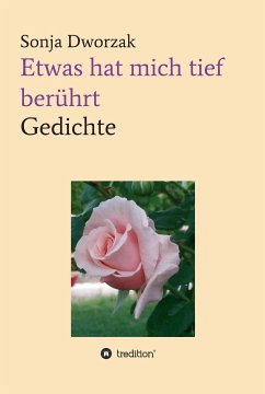 Etwas hat mich tief berührt (eBook, ePUB) - Dworzak, Sonja