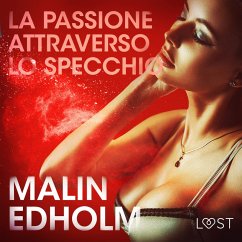 La passione attraverso lo specchio - Breve racconto erotico (MP3-Download) - Edholm, Malin