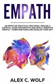 Empath: An Effective Practical Emotional Healing & Survival Guide for Empaths and Highly Sensitive People - Overcome Your Fears and Develop Your Gift (eBook, ePUB)