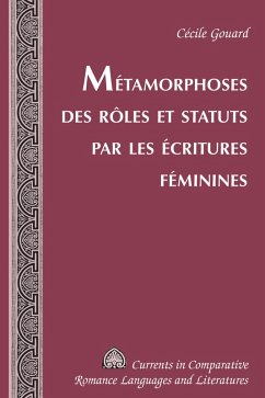 Métamorphoses des rôles et statuts par les écritures féminines (eBook, ePUB) - Gouard, Cécile
