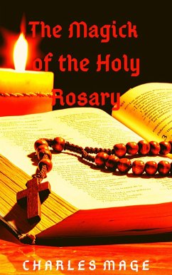 The Magick of the Holy Rosary (eBook, ePUB) - Mage, Charles