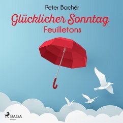 Glücklicher Sonntag - Feuilletons (MP3-Download) - Bachér, Peter