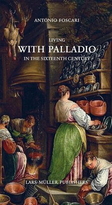 Living with Palladio in the Sixteenth Century - Foscari, Antonio